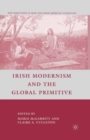 Image for Irish Modernism and the Global Primitive