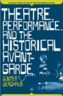 Image for Theatre, Performance and the Historical Avant-Garde