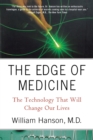 Image for The edge of medicine  : the technology that will change our lives