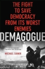 Image for Demagogue: the fight to save democracy from its worst enemies