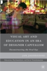 Image for Visual Art and Education in an Era of Designer Capitalism