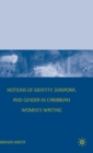 Image for Notions of identity, diaspora and gender in Caribbean women&#39;s writing