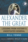 Image for Alexander the Great  : lessons from history&#39;s undefeated general