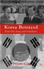 Image for Korea betrayed  : Kim Dae Jung and Sunshine