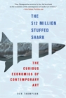 Image for The $12 million stuffed shark  : the curious economics of contemporary art