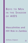 Image for Boys to Men in the Shadow of AIDS: Masculinities and HIV Risk in Zambia