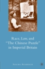 Image for Race, Law, and &quot;The Chinese Puzzle&quot; in Imperial Britain