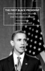 Image for The first Black president  : Barack Obama, race, politics, and the American dream