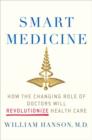 Image for Smart medicine  : how the changing role of doctors will revolutionize health care