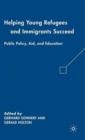 Image for Helping young refugees and immigrants succeed  : public policy, aid, and education