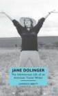 Image for Jane Dolinger : The Adventurous Life of an American Travel Writer