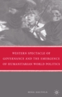 Image for Western Spectacle of Governance and the Emergence of Humanitarian World Politics