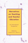 Image for Narratives on teaching and teacher education: an international perspective