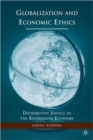 Image for Globalization and economic ethics  : distributive justice in the knowledge economy