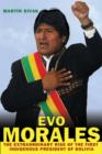 Image for Evo Morales  : the extraordinary rise of the first indigenous president of Bolivia