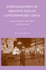 Image for Ethnographies of prostitution in contemporary China: gender relations, HIV/AIDS, and nationalism