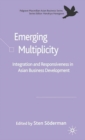 Image for Emerging multiplicity: integration and responsiveness in Asian business development