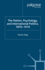 Image for Nation, psychology, and international politics, 1870-1919