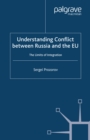 Image for Understanding conflict between Russia and the EU: the limits of integration