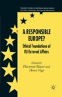 Image for A responsible Europe?: ethical foundations of EU external affairs