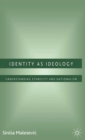 Image for Identity as ideology: understanding ethnicity and nationalism