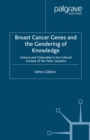 Image for Breast cancer genes and the gendering of knowledge: science and citizenship in the cultural context of the &#39;new&#39; genetics