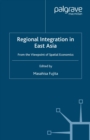 Image for Regional integration in East Asia: from the viewpoint of spatial economics