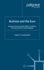 Image for Business and the Euro: business groups and the politics of EMU in Germany and the United Kingdom