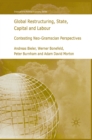 Image for Global restructuring, state, capital and labour: contesting neo-Gramscian perspectives