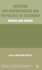 Image for European anti-discrimination and the politics of citizenship: Britain and France