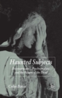 Image for Haunted subjects: deconstruction, psychoanalysis and the return of the dead