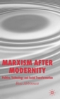 Image for Marxism after modernity: politics, technology and social transformation
