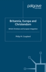 Image for Britannia, Europa and Christendom: British Christians and European integration