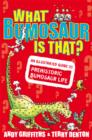Image for What bumosaur is that?  : an illustrated guide to prehistoric bumosaur life