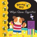 Image for Honey Hill: Wipe-clean Opposites