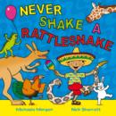 Image for Never Shake a Rattlesnake