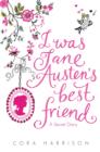Image for I Was Jane Austen&#39;s Best Friend