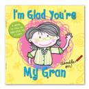 Image for I&#39;m Glad You&#39;re My Gran
