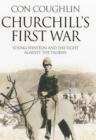 Image for Churchill&#39;s first war  : young Winston and the fight against the Taliban