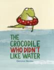 Image for The crocodile who didn&#39;t like water