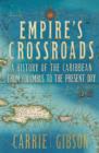 Image for Empire&#39;s crossroads  : a history of the Caribbean from Columbus to the present day