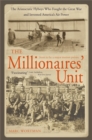 Image for The Millionaire&#39;s Unit : The Aristocratic Flyboys Who Fought the Great War and Invented America&#39;s Air Might