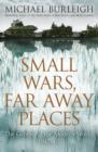 Image for Small Wars, Far Away Places : The Genesis of the Modern World