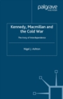 Image for Kennedy, Macmillan and the Cold War: the irony of interdependence