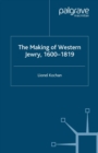 Image for The making of Western Jewry, 1600-1819