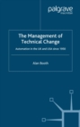 Image for The Management of Technical Change: Automation in the UK and USA since1950