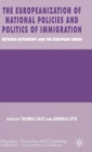 Image for The Europeanization of National Policies and Politics of Immigration: Between Autonomy and the European Union