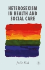 Image for Heterosexism in Health and Social Care
