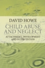 Image for Child Abuse and Neglect: Attachment, Development and Intervention