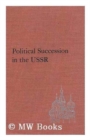 Image for Political Succession in the USSR